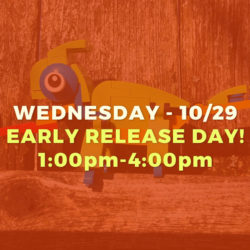 Wednesday Early Release School Days! • OCT 29