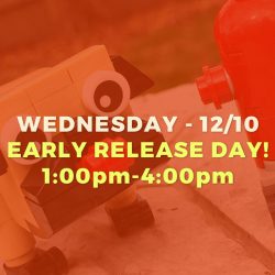 Wednesday Early Release School Days! • DEC 10