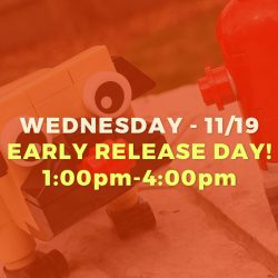 Wednesday Early Release School Days! • NOV 19